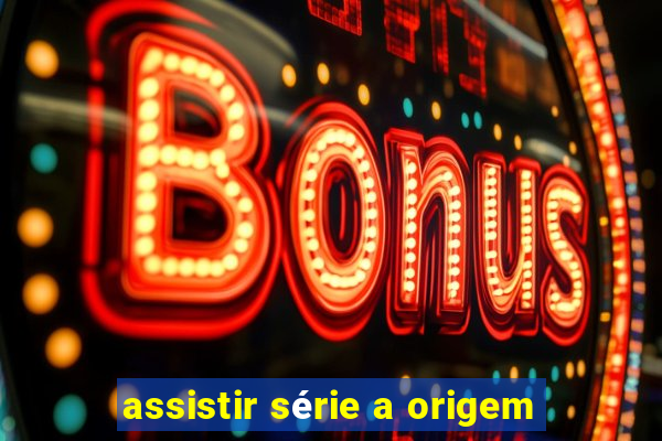 assistir série a origem